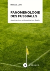 Fanomenologie des Fuballs : Aspekte eines philosophischen Spiels - eBook