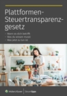Plattformen-Steuertransparenzgesetz : Wann es dich betrifft und was du wissen musst - eBook