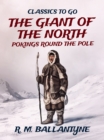 The Giant of the North Pokings Round the Pole - eBook