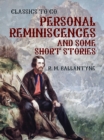 Personal Reminiscences and Some Short Stories - eBook