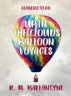 Up in the Clouds Balloon Voyages - eBook