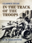In the Track of the Troops - eBook