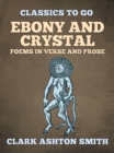 Ebony And Crystal Poems In Verse And Prose - eBook