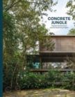 Concrete Jungle : Tropical Architecture and its Surprising Origins - Book