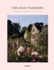 The Avant Gardens : Visionaries and Gardens Beyond Wild Expectations - Book