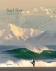 Surf Porn : Surf Photography's Finest Selection - Book