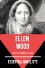 Essential Novelists - Ellen Wood : stoutly middle-class - eBook
