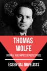 Essential Novelists - Thomas Wolfe : original and impressionistic prose - eBook
