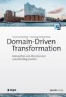 Domain-Driven Transformation : Monolithen und Microservices zukunftsfahig machen - eBook