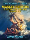 Morley Ashton, A Story of the Sea Volume 1, 2, 3 - eBook