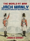 Jack Manly, His Adventures by Sea and Land - eBook