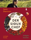 Der Sioux-Chef. Indigen kochen - eBook