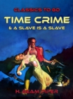 Time Crime &  A Slave Is A Slave - eBook