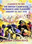 The British Campaign in France and Flanders --January to July 1918 - eBook