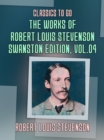 The Works of Robert Louis Stevenson - Swanston Edition, Vol 4 - eBook