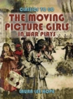The Moving Picture Girls In War Plays - eBook