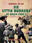Six Little Bunkers At Uncle Fred's - eBook
