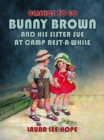 Bunny Brown And His Sister Sue At Camp Rest-A-While - eBook