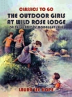 The Outdoor Girls At Wild Rose Lodge, Or The Hermit Of Moonlight Falls - eBook