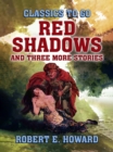 Red Shadows and three more stories - eBook
