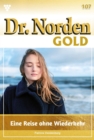 Eine Reise ohne Wiederkehr : Dr. Norden Gold 107 - Arztroman - eBook