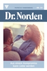 Aus einem Kompromiss kann Liebe werden : Dr. Norden 121 - Arztroman - eBook