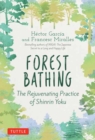 Forest Bathing : The Rejuvenating Practice of Shinrin Yoku - Book