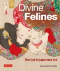 Divine Felines: The Cat in Japanese Art : with over 200 illustrations - Book