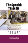 The Spanish Tragedie : "1587" - eBook