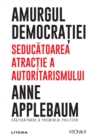 Amurgul democratiei : Seducatoarea atractie a autoritarismului - eBook
