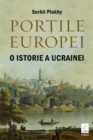 Portile Europei : O istorie a Ucrainei - eBook