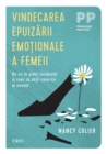 Vindecarea epuizarii emotionale a femeii : De ce te simti secatuita si cum sa obtii ceea ce ai nevoie - eBook