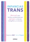 Infancias trans : Manual para familias y profesionales que apoyan a las infancias transgenero y no binarias - eBook