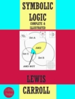 Symbolic Logic : [Complete & Illustrated] - eBook