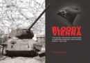 Bloody Vienna : The Soviet Offensive Operations in Western Hungary and Austria, March-May 1945 - Book