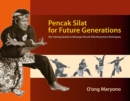 Pencak Silat for Future Generations : My Training Guide to Keluarga Pencak Silat Nusantara Techniques - Book