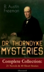 DR. THORNDYKE MYSTERIES - Complete Collection: 21 Novels & 40 Short Stories (Illustrated) : The Red Thumb Mark, The Eye of Osiris, A Silent Witness, The Cat's Eye, The Shadow of the Wolf, The D'Arblay - eBook