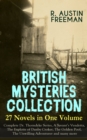 BRITISH MYSTERIES COLLECTION - 27 Novels in One Volume: Complete Dr. Thorndyke Series, A Savant's Vendetta, The Exploits of Danby Croker, The Golden Pool, The Unwilling Adventurer and many more : The - eBook
