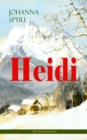 Heidi (Weihnachtsedition) : Illustrierte Ausgabe des beliebten Kinderbuch-Klassikers: Heidis Lehr- und Wanderjahre & Heidi kann brauchen, was es gelernt hat - eBook