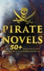 PIRATE NOVELS: 50+ Adventure Classics, Treasure Hunt Tales & Maritime Novels : Treasure Island, Captain Blood, Sea Hawk, The Dark Frigate, Blackbeard, Pieces of Eight, Captain Singleton, Facing the Fl - eBook