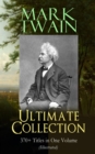 MARK TWAIN Ultimate Collection: 370+ Titles in One Volume (Illustrated) : The Adventures of Tom Sawyer & Huckleberry Finn, The Prince and the Pauper, The GBP1,000,000 Bank Note, A Horse's Tale, Yankee - eBook