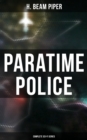 Paratime Police: Complete Sci-Fi Series : Police Operation, He Walked Around the Horses, Last Enemy, Temple Trouble, Genesis, Time Crime, Lord Kalvan of Otherwhen & Down Styphon - eBook