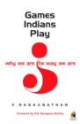 GAMES INDIANS PLAY : why we are the way we are - eBook