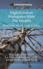 English Italian Portuguese Bible - The Gospels - Matthew, Mark, Luke & John : Basic English 1949 - La Bibbia Riveduta 1924 - Almeida Recebida 1848 - eBook