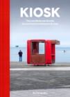 Kiosk : The Last Modernist Booths Across Central And Eastern Europe - Book
