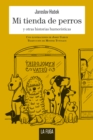 Mi tienda de perros : y otras historias humoristicas - eBook