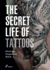 Secret Life of Tattoos: Meanings, Shapes and Motifs - Book