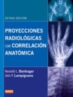 Proyecciones radiologicas con correlacion anatomica - eBook
