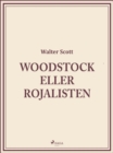 Woodstock eller Rojalisten - eBook