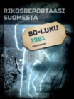 Rikosreportaasi Suomesta 1981 - eBook